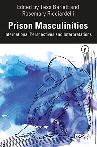 Prison Masculinities International Perspectives And Interpretations 1st Edition Tess Bartlett