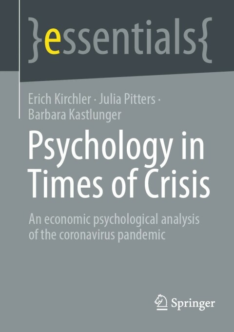 Psychology In Times Of Crisis An Economic Psychological Analysis Of The Coronavirus Pandemic 2nd Edition Erich Kirchler