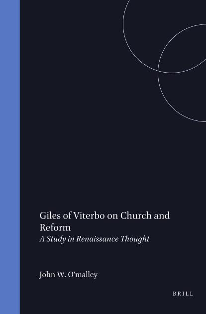 Giles Of Viterbo On Church And Reform A Study In Renaissance Thought John W Omalley