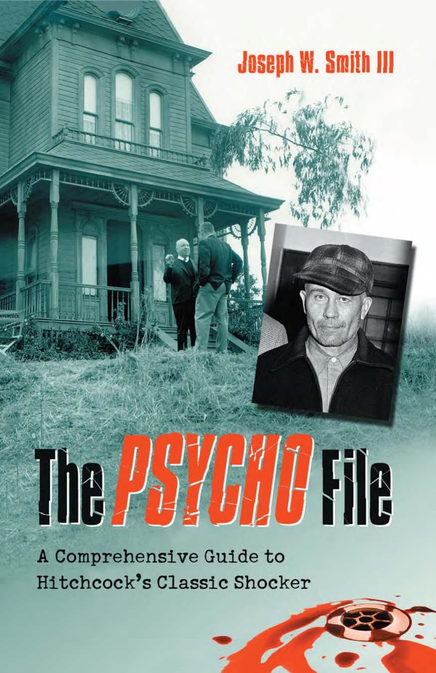 The Psycho File A Comprehensive Guide To Hitchcocks Classic Shocker Joseph W Smith