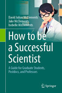 How To Be A Successful Scientist A Guide For Graduate Students Postdocs And Professors David Julian Mcclements