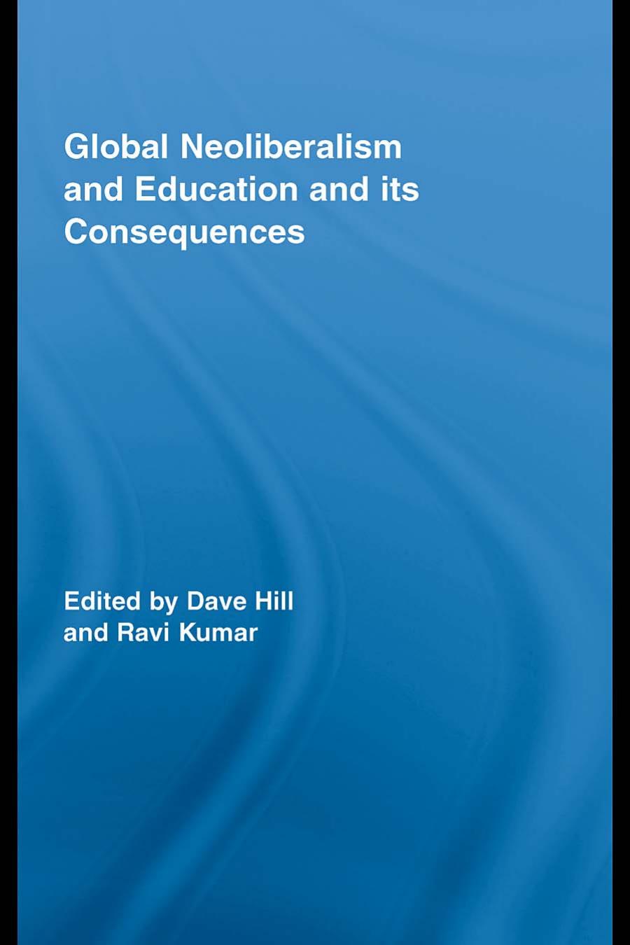 Global Neoliberalism And Education And Its Consequences 1st Edition Dave Hill