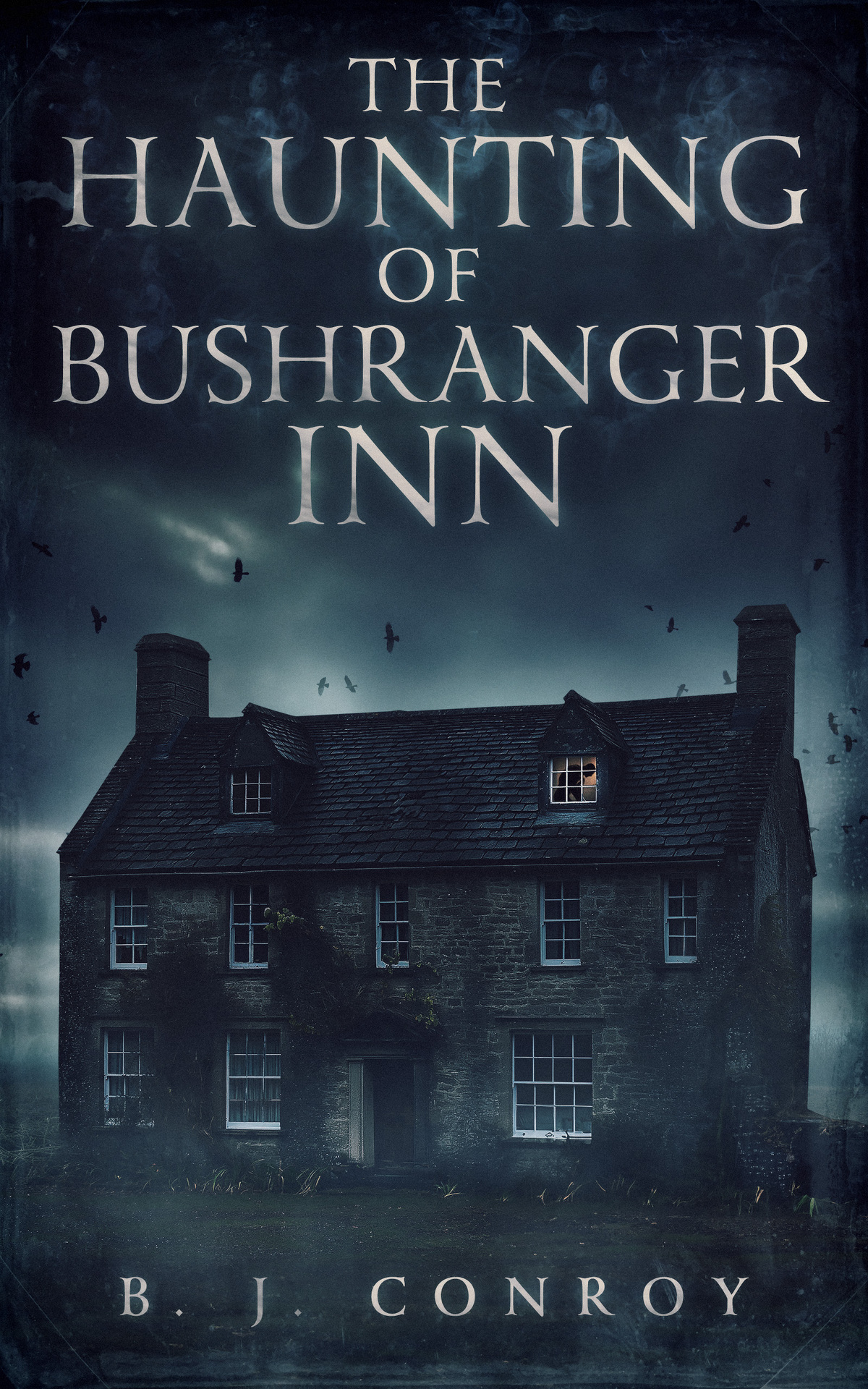 The Haunting Of Bushranger Inn B J Conroy