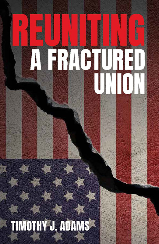Reuniting A Fractured Union Timothy J Adams
