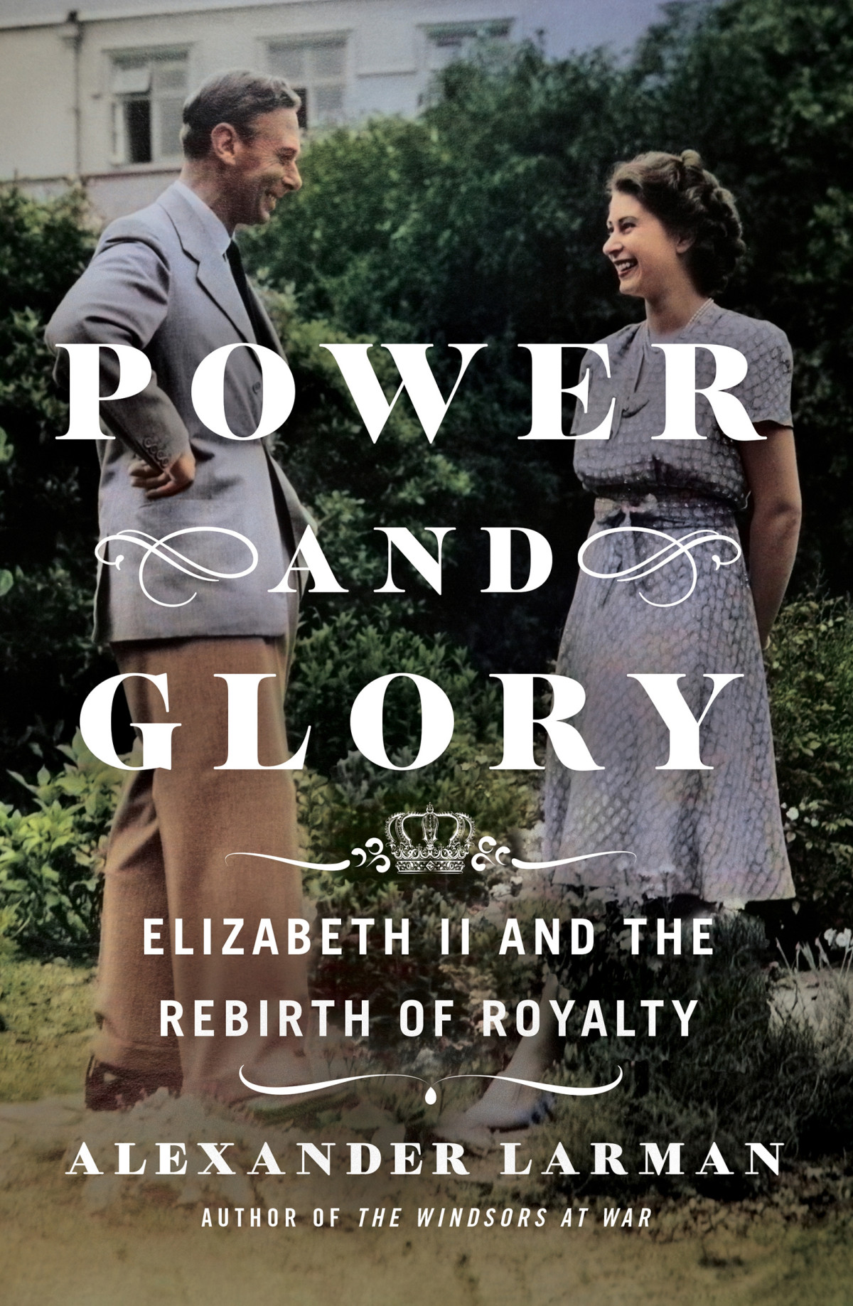 Power And Glory Elizabeth Ii And The Rebirth Of Royalty Alexander Larman