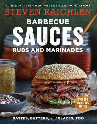 Barbecue Sauces Rubs And Marinades Bastes Butters Glazes Too Steven Raichlen