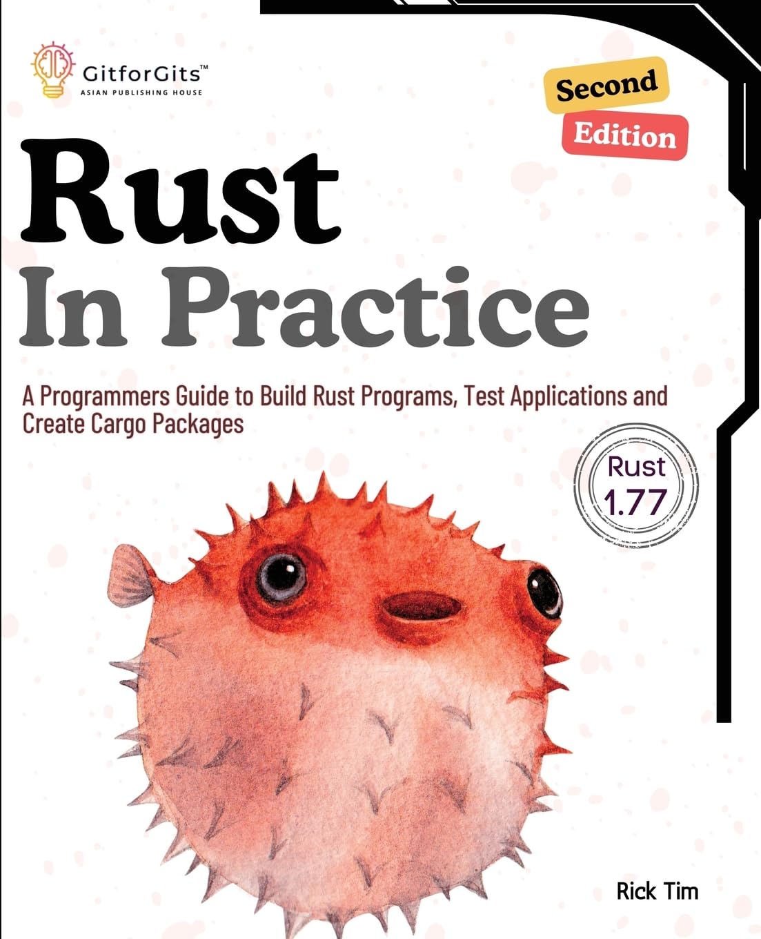 Rust In Practice A Programmers Guide To Build Rust Programs Test Applications And Create Cargo Packages Second Edition 2nd Rick Tim