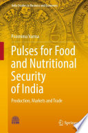 Pulses For Food And Nutritional Security Of India Production Markets And Trade Poornima Varma