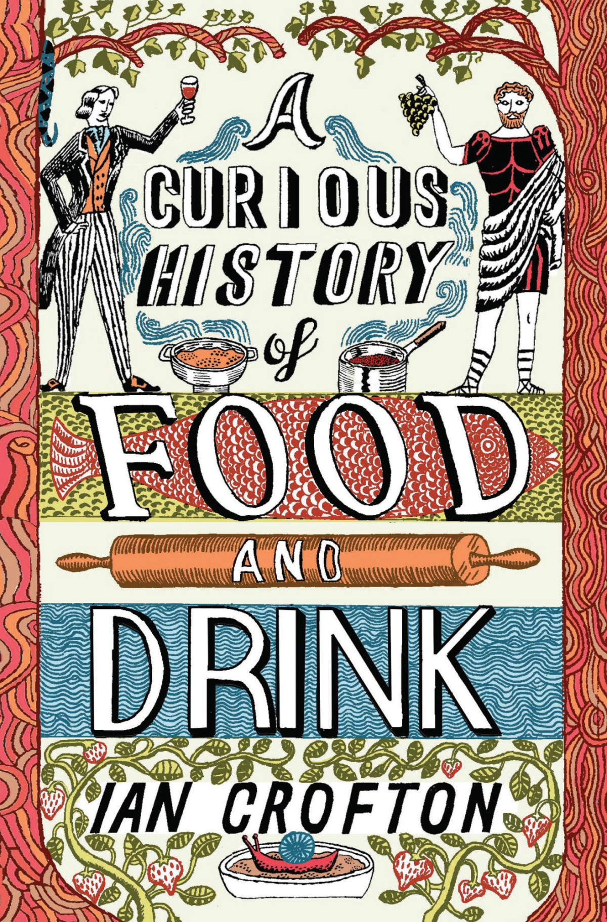 A Curious History Of Food And Drink Ian Crofton