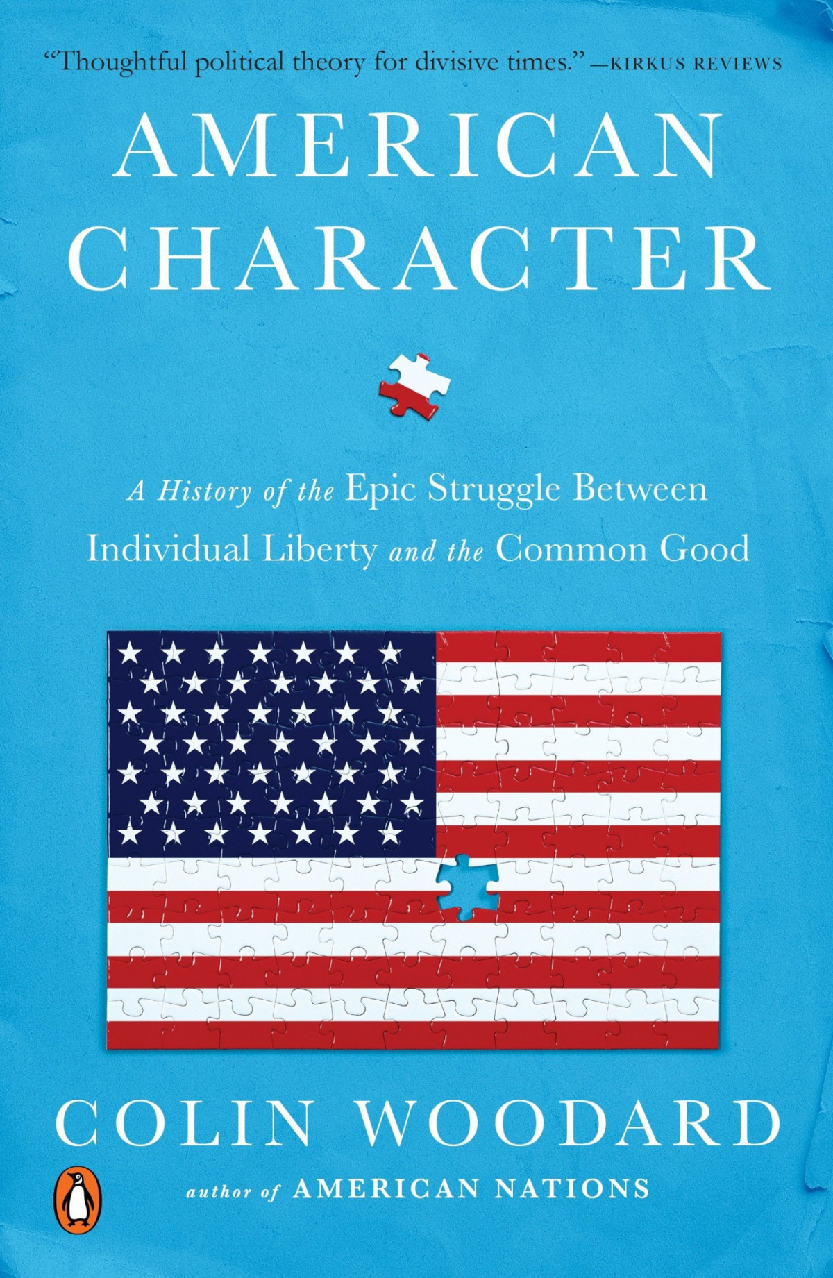 American Character A History Of The Epic Struggle Between Individual Liberty And The Common Good Colin Woodard