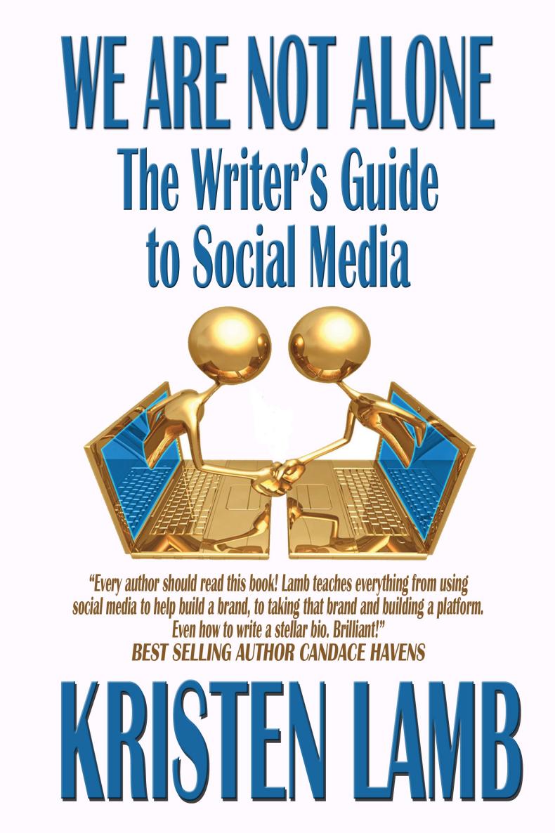 We Ae Not Alone The Writers Guide To Social Media Kristen Lamb