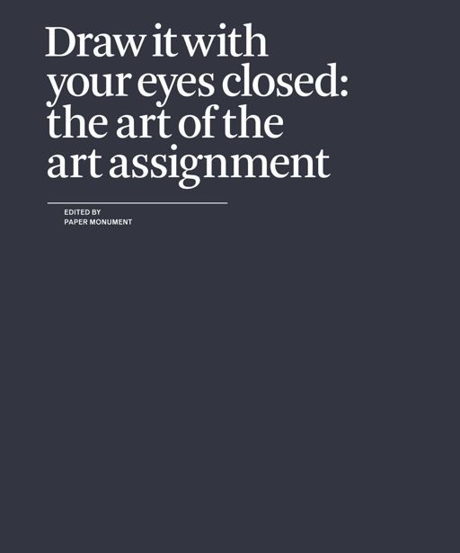 Draw It With Your Eyes Closed The Art Of The Art Assignment Paper Monument