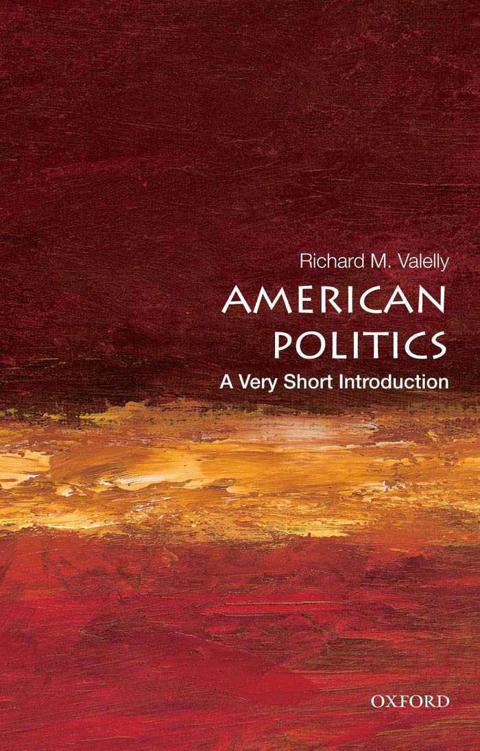 American Politics A Very Short Introduction Richard M Valelly