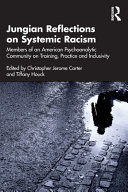 Jungian Reflections On Systemic Racism Members Of An American Psychoanalytic Community On Training Practice And Inclusivity Christopher Carter