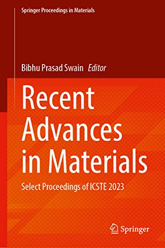 Recent Advances In Materials Select Proceedings Of Icste 2023 1st Ed 2023 Bibhu Prasad Swain