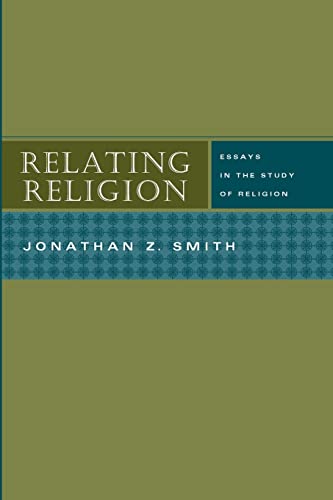 Relating Religion Essays In The Study Of Religion 1st Edition Jonathan Z Smith