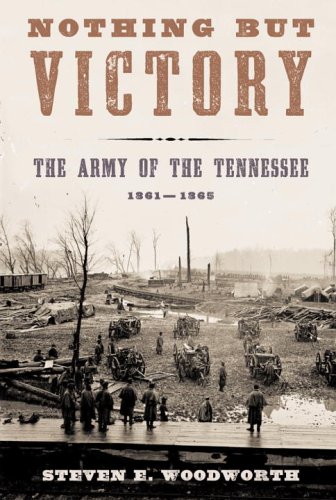 Nothing But Victory The Army Of The Tennessee 18611865 First Steven E Woodworth