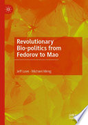 Revolutionary Biopolitics From Fedorov To Mao Jeff Love Michael Meng