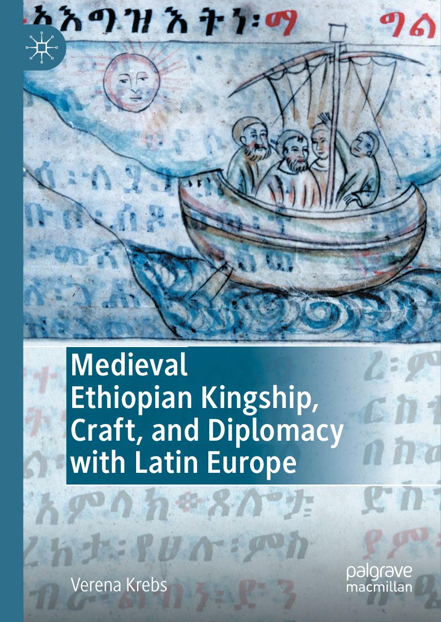 Medieval Ethiopian Kingship Craft And Diplomacy With Latin Europe Verena Krebs