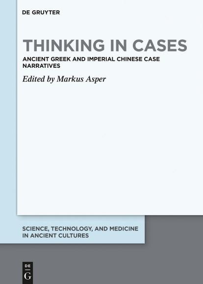 Thinking In Cases Ancient Greek And Imperial Chinese Case Narratives Markus Asper