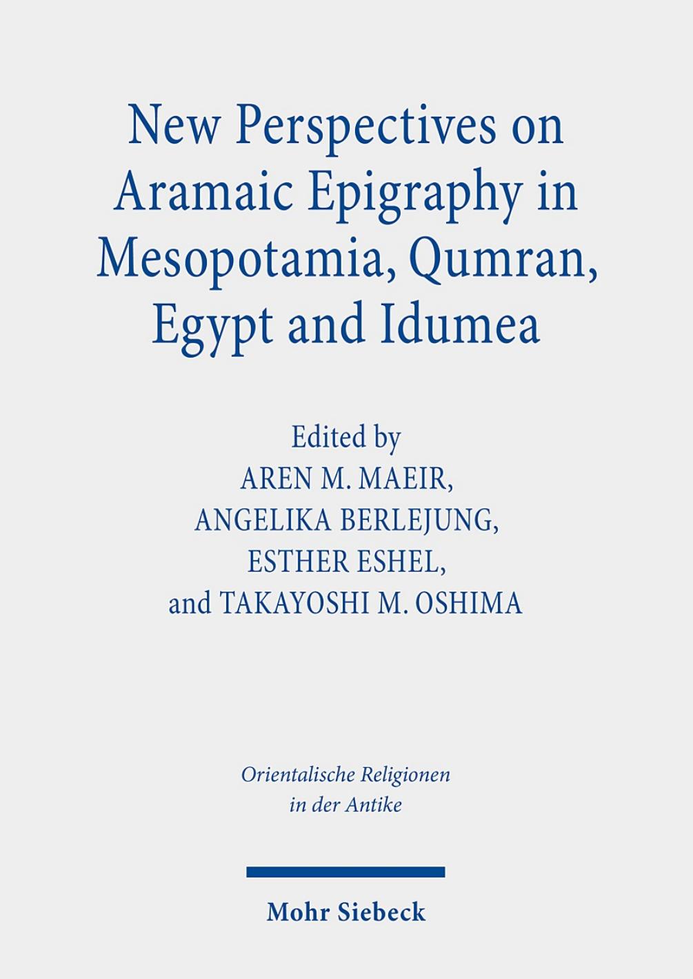 New Perspectives On Aramaic Epigraphy In Mesopotamia Qumran Egypt And Idumea Proceedings Of The Joint Riab Minerva Center And The Jeselsohn Epigraphic Center Of Jewish History Conference Research On Israel And Aram In Biblical Times Ii Aren M Maeir Angelika Berlejung Esther Eshel Takayoshi M Oshima