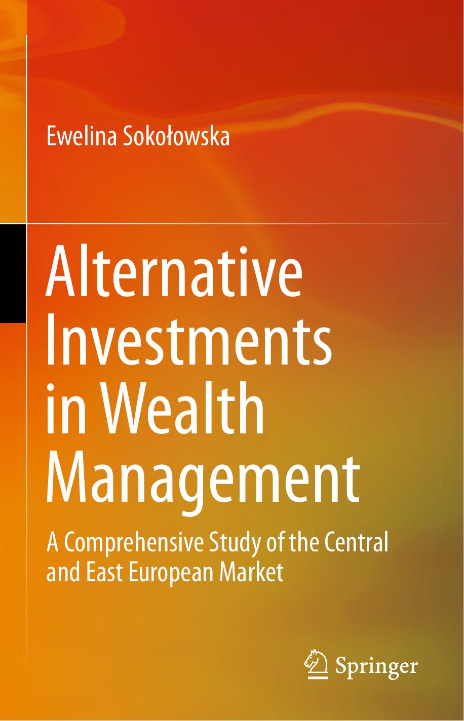 Alternative Investments In Wealth Management A Comprehensive Study Of The Central And East European Market Ewelina Sokoowska