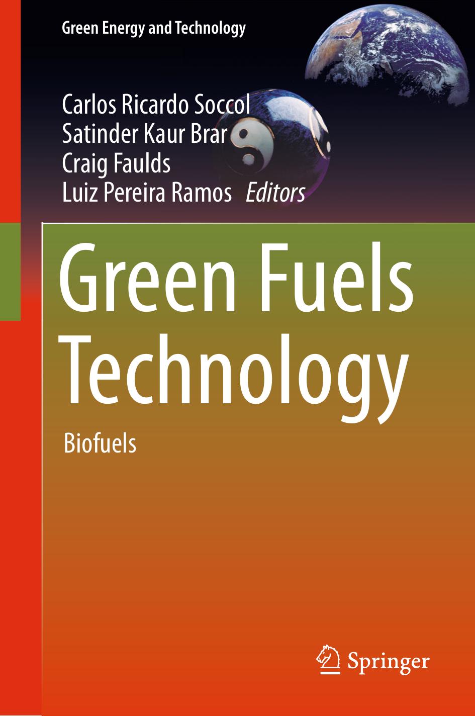 Green Fuels Technology Biofuels Carlos Ricardo Soccol Satinder Kaur Brar Craig Faulds Luiz Pereira Ramos