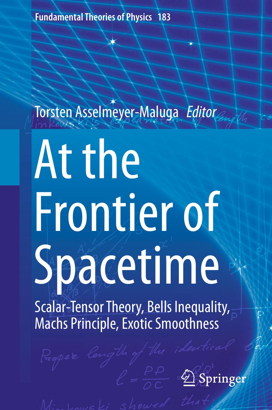 At The Frontier Of Spacetime Scalartensor Theory Bells Inequality Machs Principle Exotic Smoothness Torsten Asselmeyermaluga