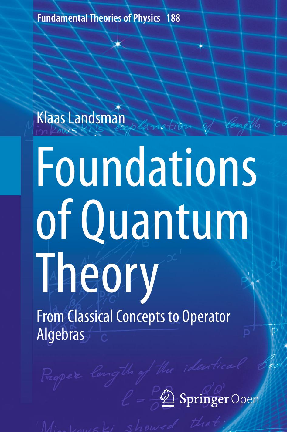Foundations Of Quantum Theory From Classical Concepts To Operator Algebras Klaas Landsman