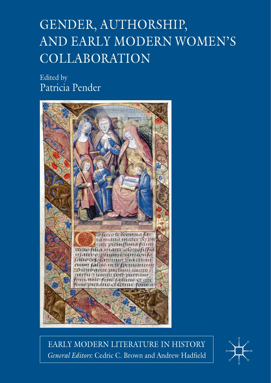 Gender Authorship And Early Modern Womens Collaboration Patricia Pender
