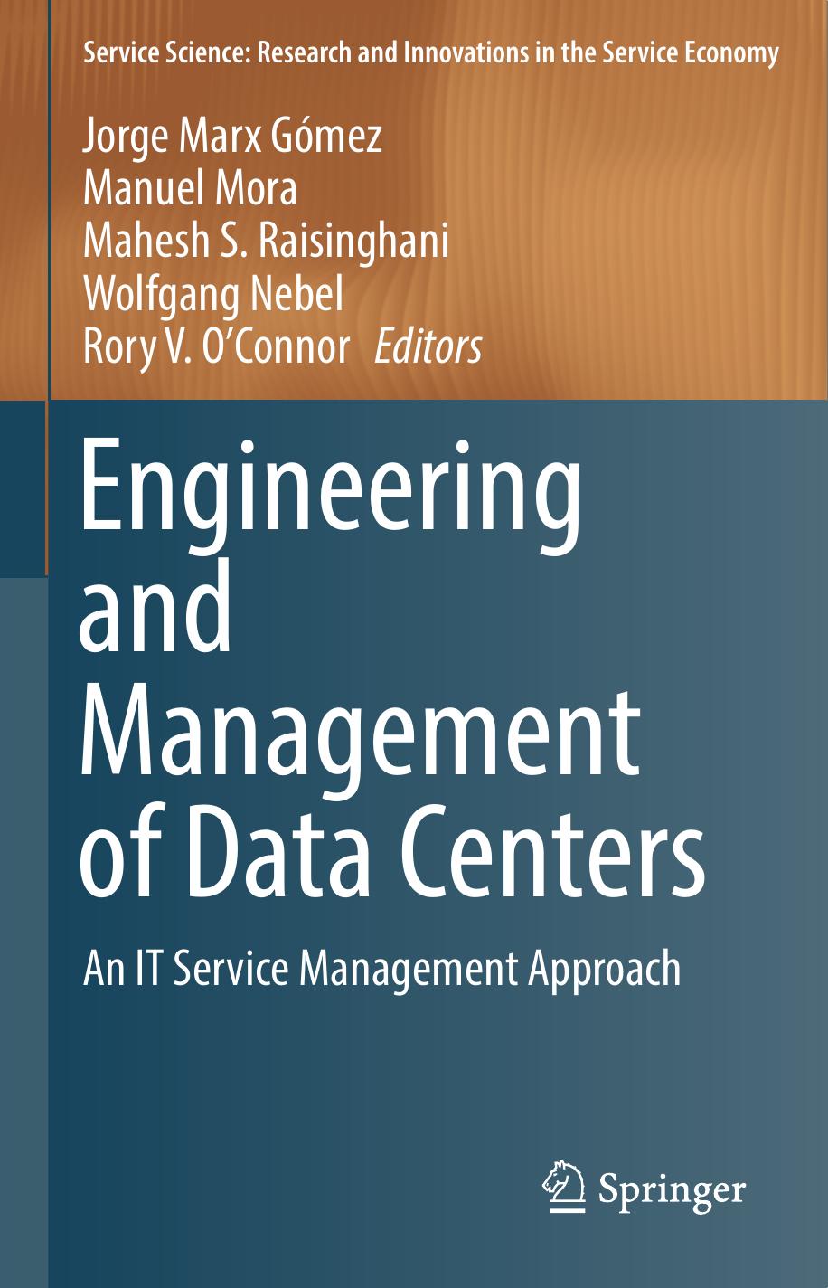 Engineering And Management Of Data Centers An It Service Management Approach Jorge Marx Gmez Manuel Mora Mahesh S Raisinghani Wolfgang Nebel Rory V Oconnor