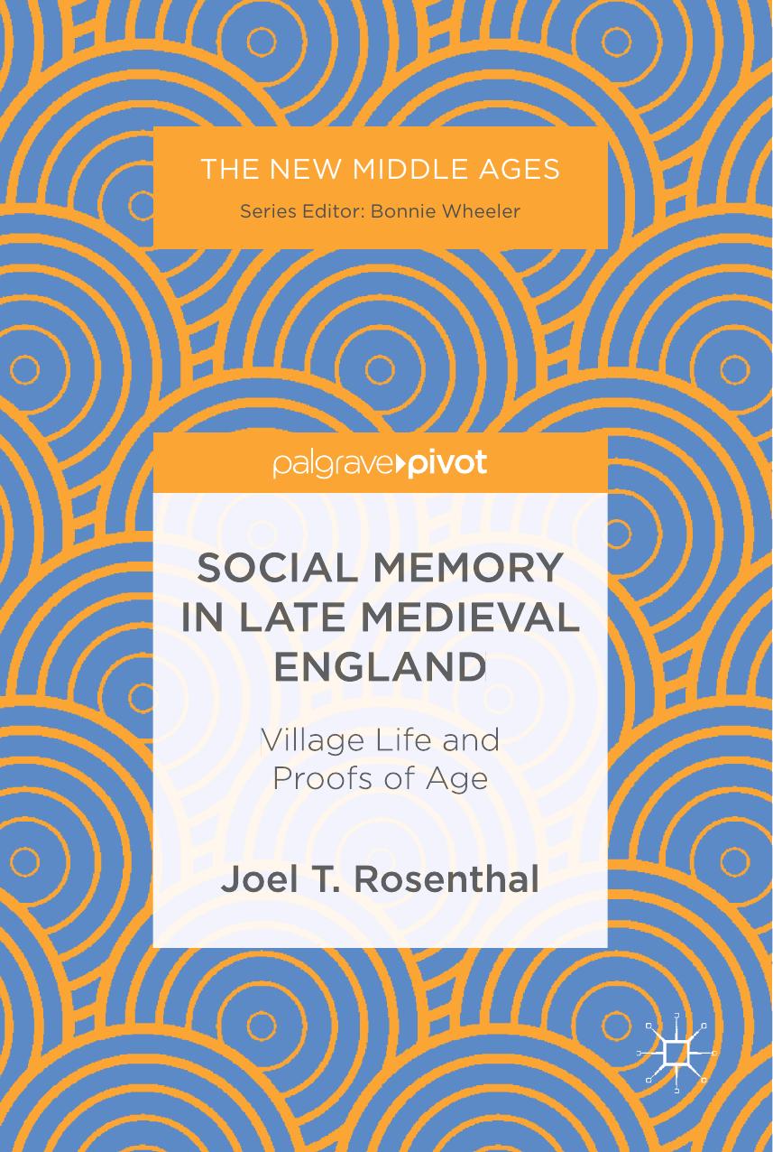 Social Memory In Late Medieval England Village Life And Proofs Of Age Joel T Rosenthal