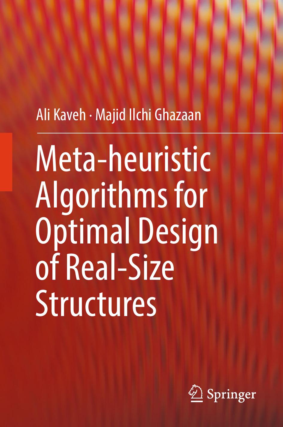 Metaheuristic Algorithms For Optimal Design Of Realsize Structures Ali Kaveh Majid Ilchi Ghazaan