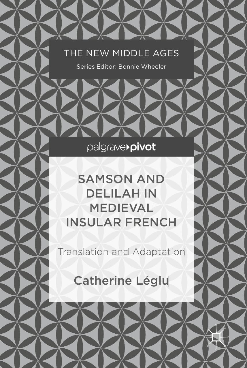Samson And Delilah In Medieval Insular French Translation And Adaptation Catherine Lglu