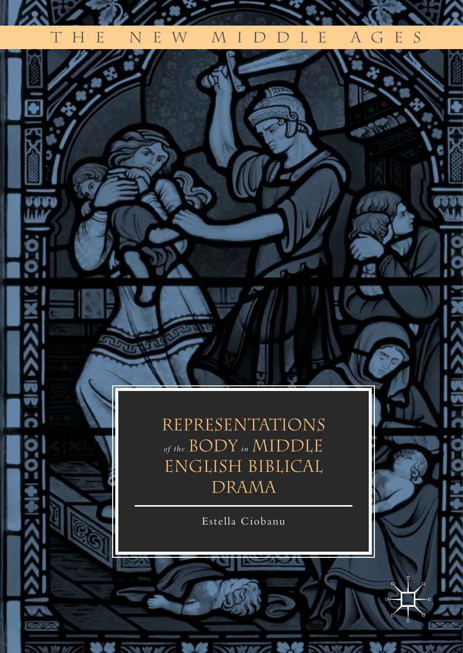 Representations Of The Body In Middle English Biblical Drama Estella Ciobanu
