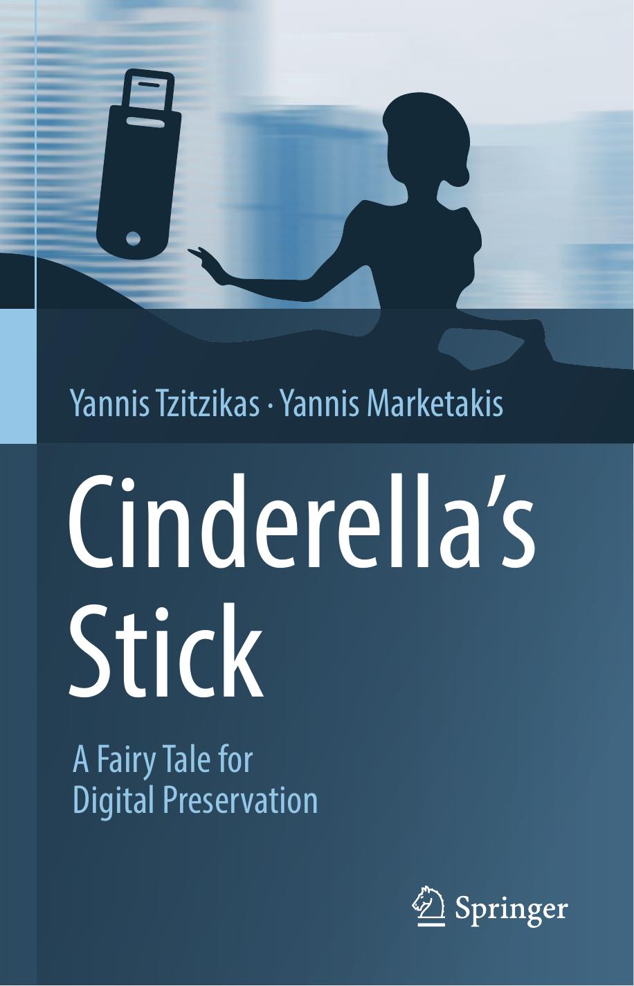 Cinderellas Stick A Fairytale For Digital Preservation Yannis Tzitzikas Yannis Marketakis