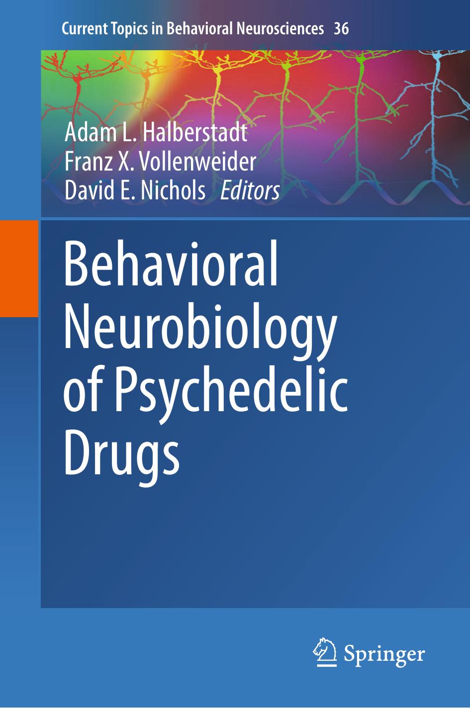 Behavioral Neurobiology Of Psychedelic Drugs Adam L Halberstadt Franz X Vollenweider David E Nichols
