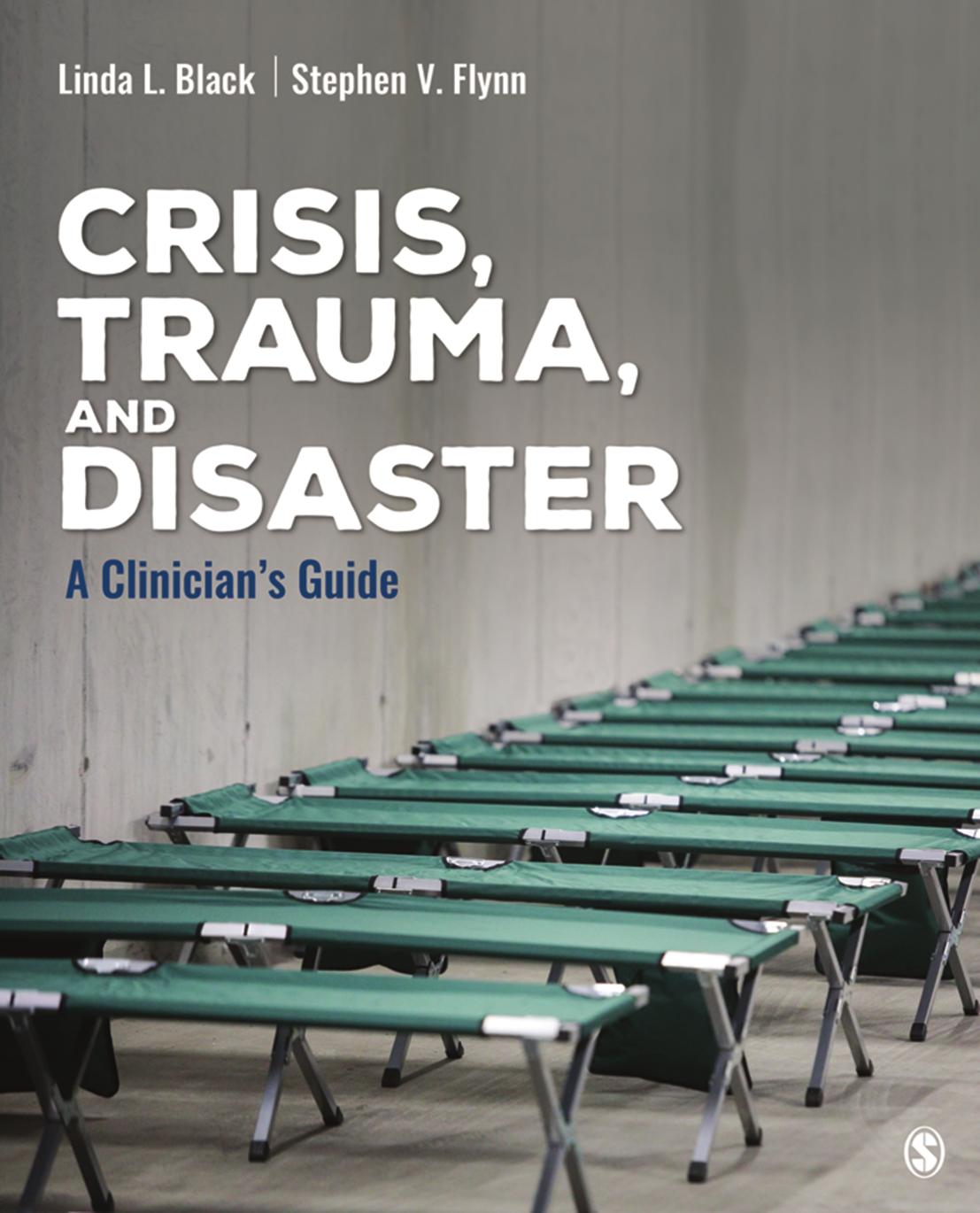 Crisis Trauma And Disaster A Clinicians Guide Linda L Black Stephen V Flynn