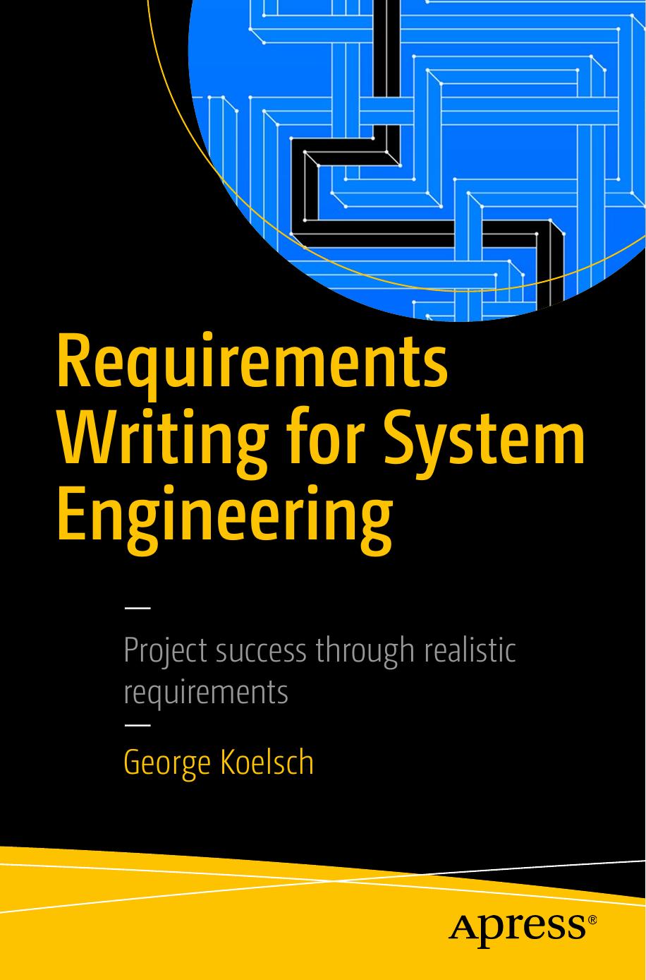 Requirements Writing For System Engineering 1st Ed George Koelsch