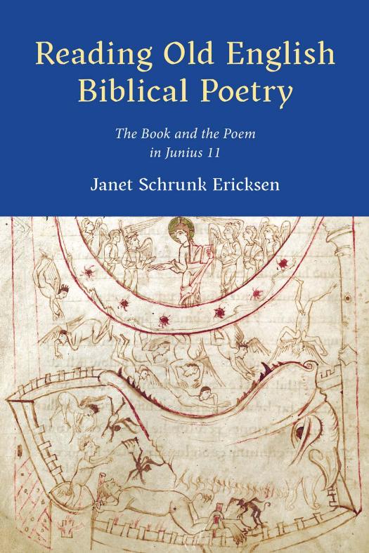 Reading Old English Biblical Poetry The Book And The Poem In Junius 11 Janet Schrunk Ericksen