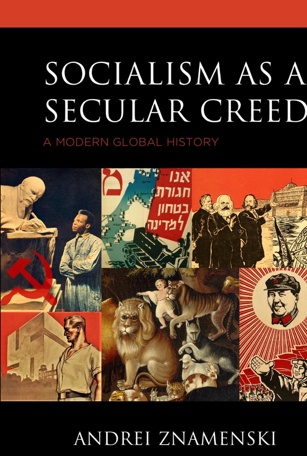 Socialism As A Secular Creed A Modern Global History Andrei Znamenski