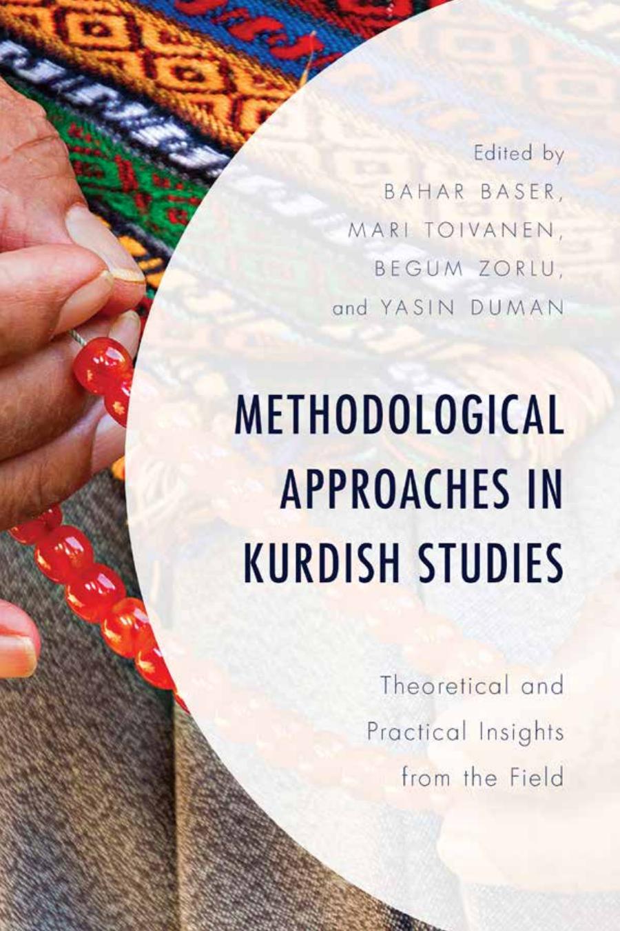 Methodological Approaches In Kurdish Studies Theoretical And Practical Insights From The Field Editors