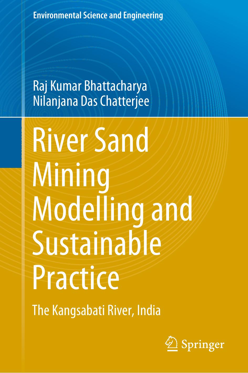 River Sand Mining Modelling And Sustainable Practice The Kangsabati River India 1st Edition Raj Kumar Bhattacharya