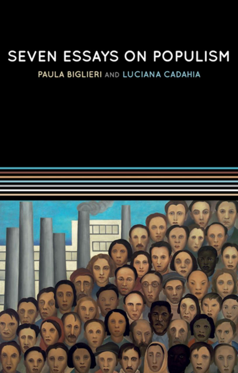 Seven Essays On Populism For A Renewed Theoretical Perspective Paula Biglieri Luciana Cadahia