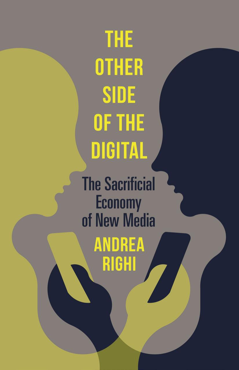 The Other Side Of The Digital The Sacrificial Economy Of New Media Andrea Righi