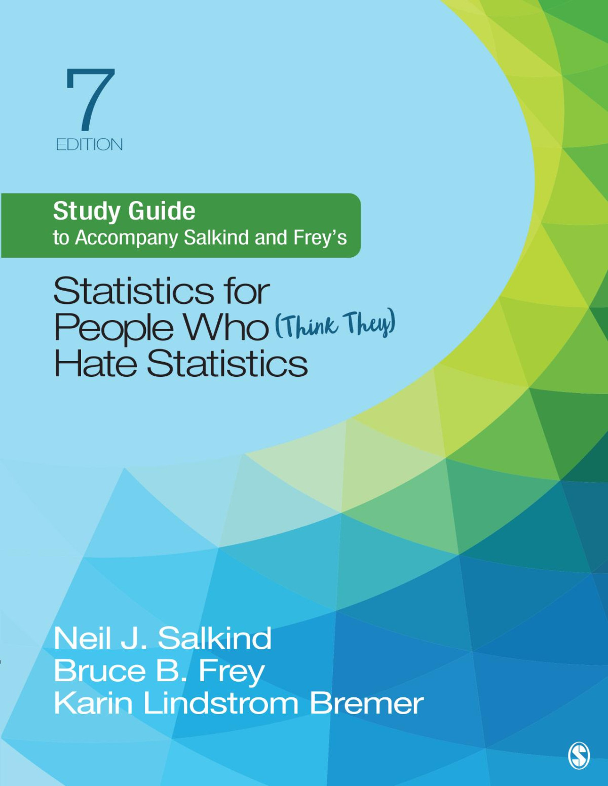 Study Guide To Accompany Salkind And Freys Statistics For People Who Think They Hate Statistics Neil J Salkind Bruce B Frey Karin Lindstrom Bremer