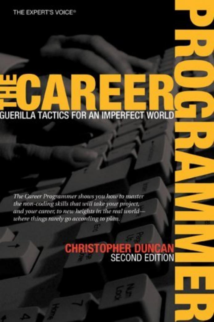 The Career Programmer Guerilla Tactics For An Imperfect World Experts Voice 2nd Ed Duncan