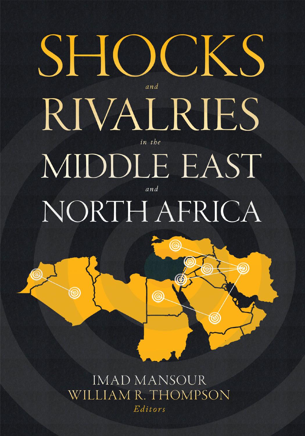 Shocks And Rivalries In The Middle East And North Africa Imad Mansour William R Thompson