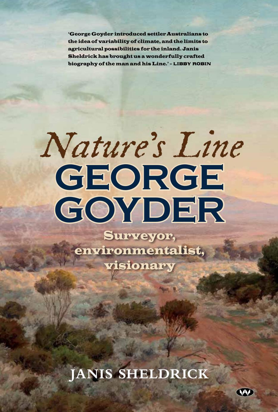 Natures Line George Goyder Surveyor Environmentalist Visionary Janis M Sheldrick