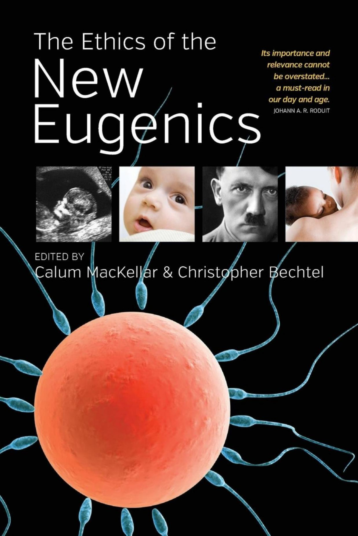 The Ethics Of The New Eugenics Calum Mackellar Christopher Bechtel